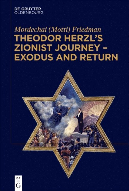 Mordechai (Motti) Friedman - Theodor Herzl's Zionist Journey - Exodus and Return, E-bok