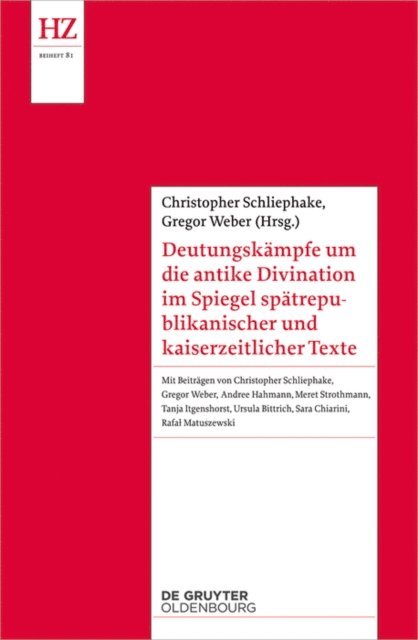 Gregor Weber, Christopher Schliephake - Deutungskämpfe um die antike Divination im Spiegel spätrepublikanischer und kaiserzeitlicher Texte, E-bok