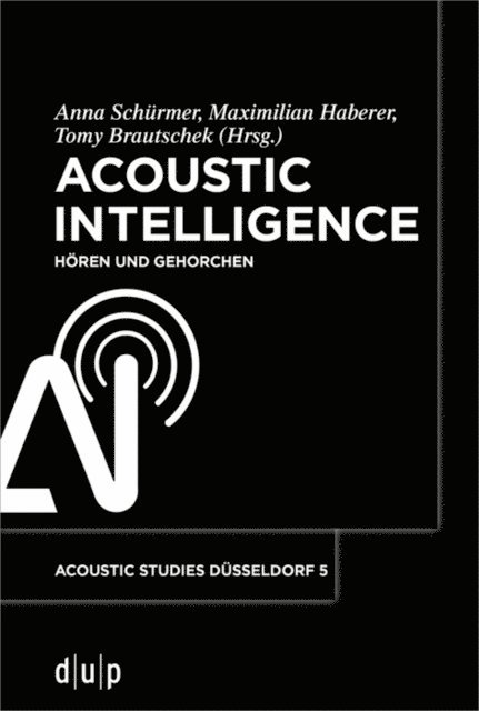 Tomy Brautschek, Maximilian Haberer, Anna Schurmer - Acoustic Intelligence, E-bok