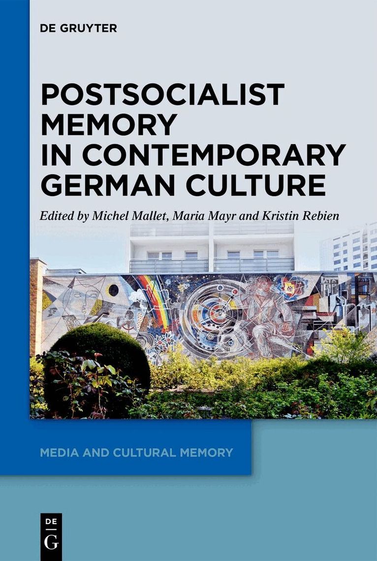 Michel Mallet, Maria Mayr, Kristin Rebien - Postsocialist Memory in Contemporary German Culture, E-bok