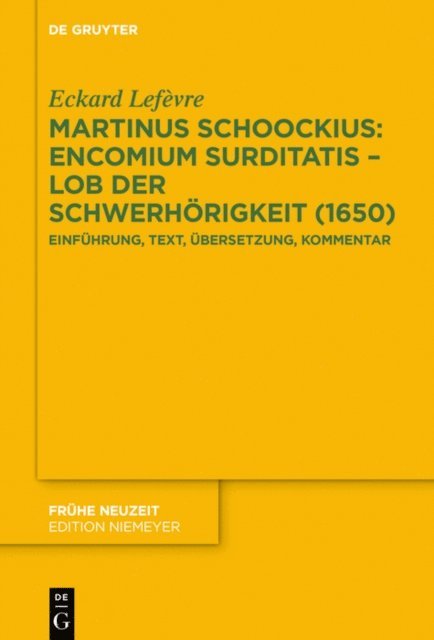 Eckard Lefevre - Martinus Schoockius: Encomium Surditatis – Lob der Schwerhörigkeit (1650), E-bok