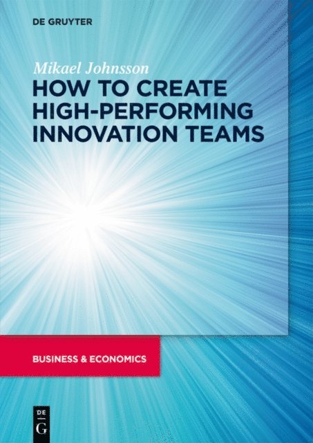 Mikael Johnsson - How to create high-performing innovation teams, E-bok