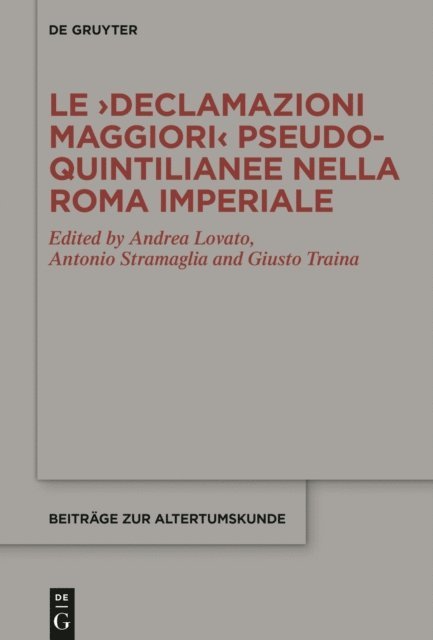 Giusto Traina, Antonio Stramaglia, Andrea Lovato - Le ›Declamazioni maggiori‹ pseudo-quintilianee nella Roma imperiale, E-bok