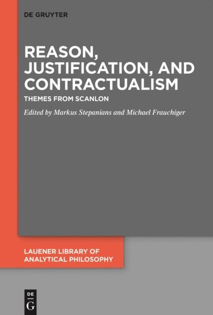 Michael Frauchiger, Markus Stepanians - Reason, Justification, and Contractualism, E-bok
