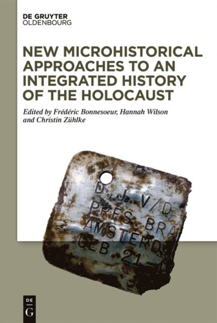Christin Zuhlke, Hannah Wilson, Frederic Bonnesoeur - New Microhistorical Approaches to an Integrated History of the Holocaust, E-bok