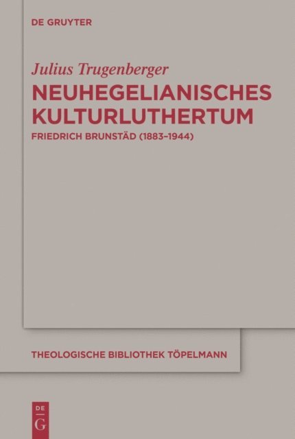 Julius Trugenberger - Neuhegelianisches Kulturluthertum, E-bok