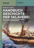 Handbuch Geschichte Der Sklaverei: Eine Globalgeschichte Von Den Anfngen Bis Zur Gegenwart