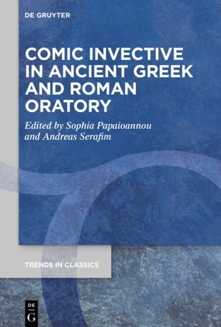 Andreas Serafim, Sophia Papaioannou - Comic Invective in Ancient Greek and Roman Oratory, E-bok
