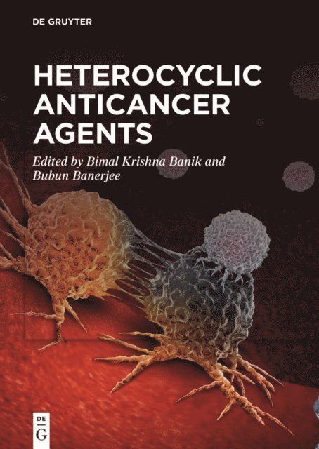 Bubun Banerjee, Bimal Krishna Banik - Heterocyclic Anticancer Agents, E-bok