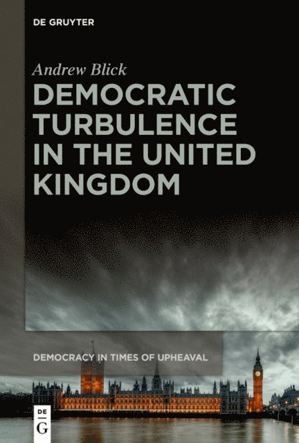 Andrew Blick - Democratic Turbulence in the United Kingdom, E-bok