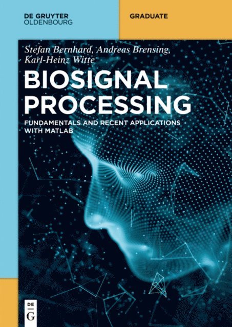 Karl-Heinz Witte, Andreas Brensing, Stefan Bernhard - Biosignal Processing, E-bok