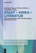 Stadt - Krieg - Literatur: Stadt Und Urbanität Unter Den Bedingungen Des Krieges 1914-1945