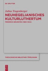 Julius Trugenberger - Neuhegelianisches Kulturluthertum, Inbunden