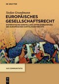 Europisches Gesellschaftsrecht: Systematische Darstellung Unter Einbeziehung Des Europischen Kapitalmarktrechts