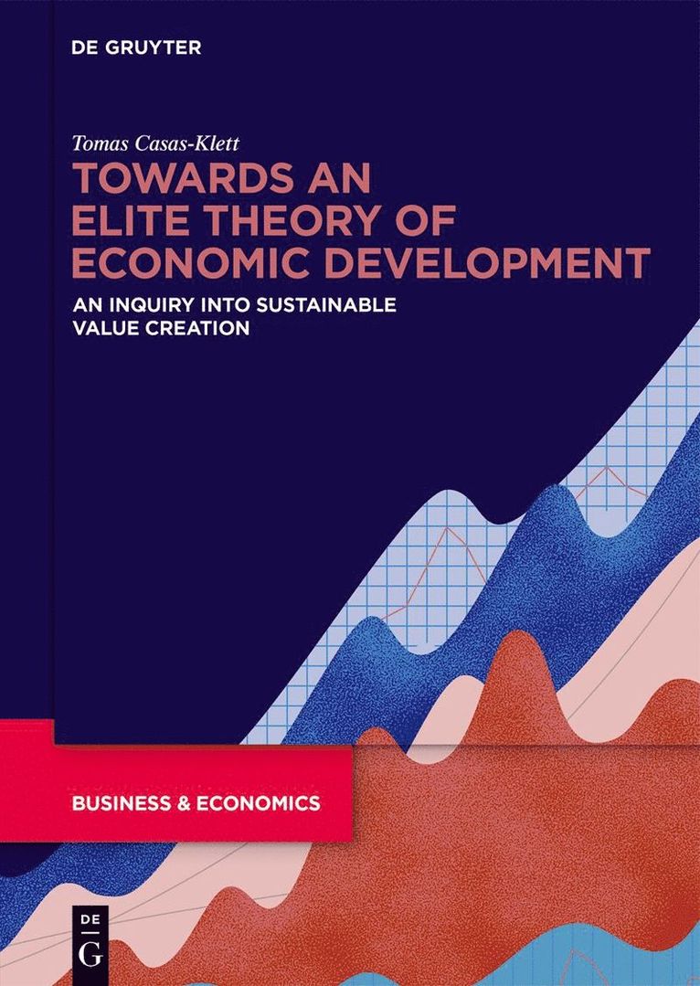 Tomas Casas-Klett - Towards an Elite Theory of Economic Development, Inbunden. Tillgänglighet: Lägg i varukorg