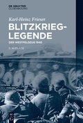 Blitzkrieg-Legende: Der Westfeldzug 1940
