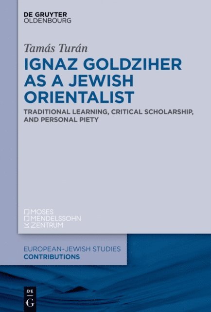 Tamas Turan - Ignaz Goldziher as a Jewish Orientalist, E-bok