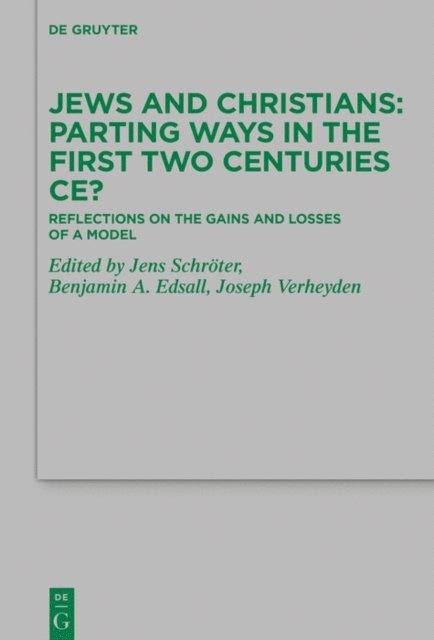 Joseph Verheyden, Benjamin A. Edsall, Jens Schroter - Jews and Christians - Parting Ways in the First Two Centuries CE?, E-bok