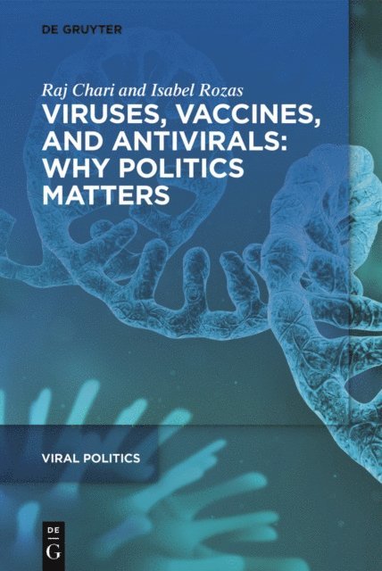 Isabel Rozas, Raj Chari - Viruses, Vaccines, and Antivirals: Why Politics Matters, E-bok