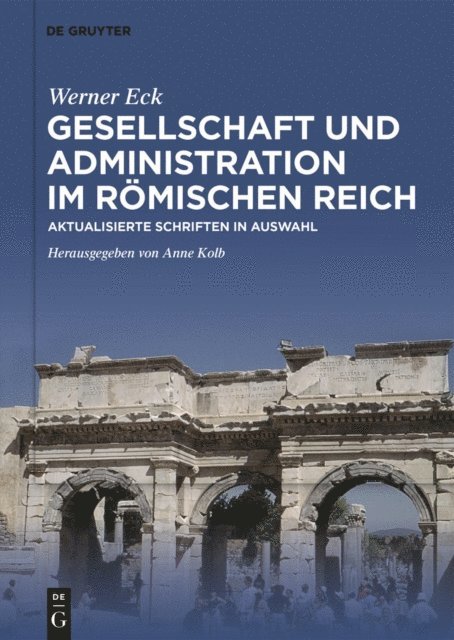 Werner Eck, Anne Kolb - Gesellschaft und Administration im Römischen Reich, E-bok