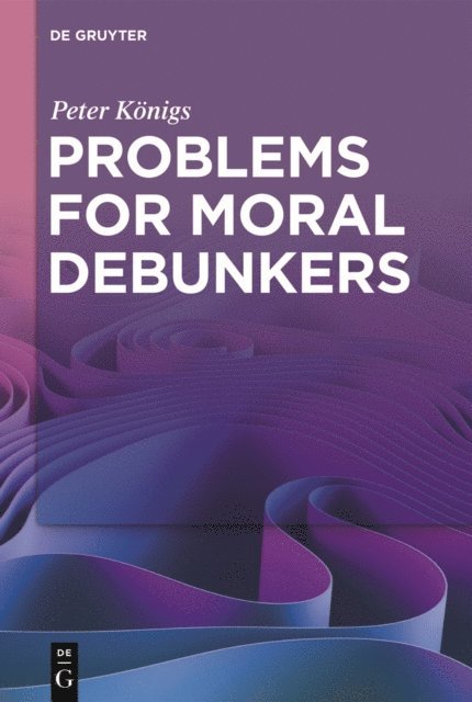 Peter Konigs - Problems for Moral Debunkers, E-bok. Tillgänglighet: Lägg i varukorg