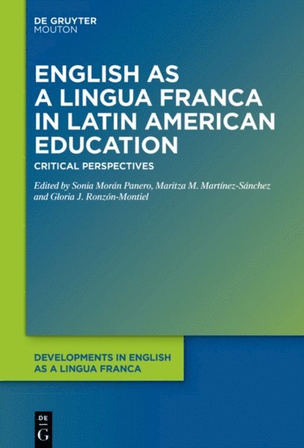 Gloria J. Ronzon-Montiel, Maritza M. Martinez-Sanchez, Sonia Moran Panero - English as a Lingua Franca in Latin American Education, E-bok
