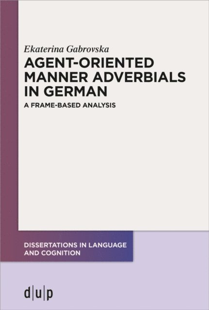 Ekaterina Gabrovska - Agent-Oriented Manner Adverbials in German, E-bok