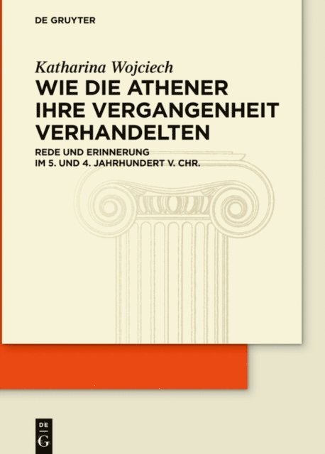 Katharina Wojciech - Wie die Athener ihre Vergangenheit verhandelten, E-bok