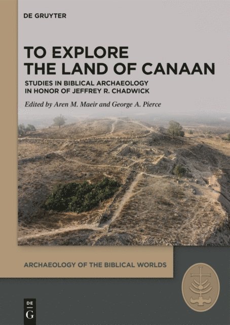 George A. Pierce, Aren M. Maeir - To Explore the Land of Canaan, E-bok