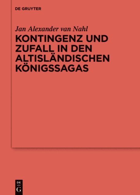 Jan Alexander van Nahl - Kontingenz und Zufall in den altisländischen Königssagas, E-bok
