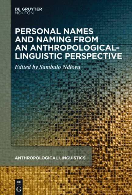 Sambulo Ndlovu - Personal Names and Naming from an Anthropological-Linguistic Perspective, E-bok