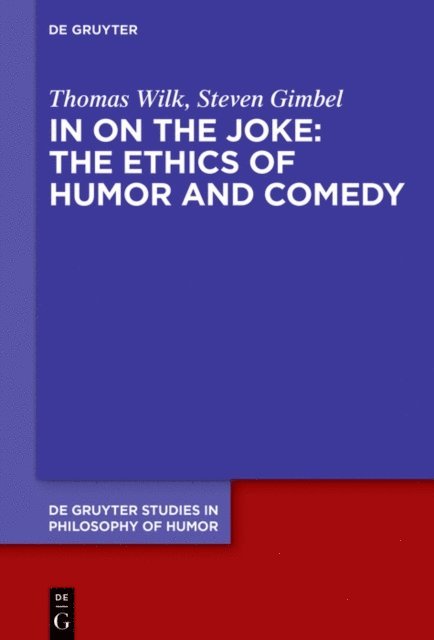 Steven Gimbel, Thomas Wilk - In on the Joke: The Ethics of Humor and Comedy, E-bok