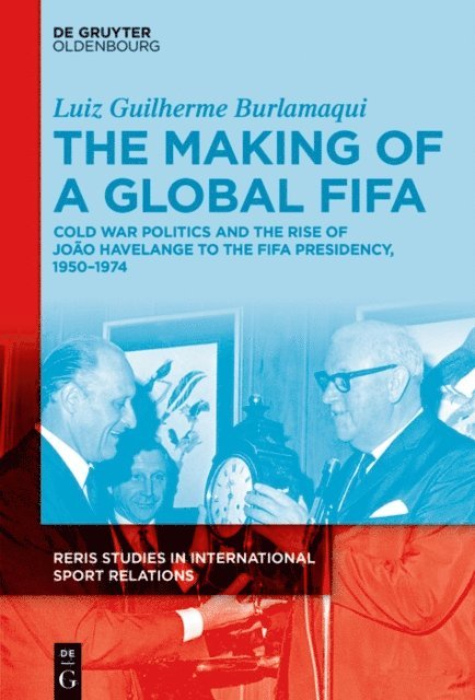 Luiz Burlamaqui - Making of a Global FIFA, E-bok