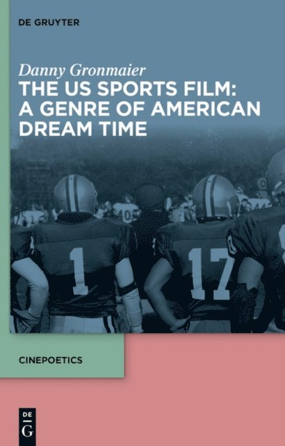 Danny Gronmaier - US Sports Film: A Genre of American Dream Time, E-bok