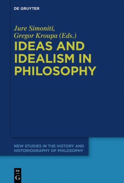 Gregor Kroupa, Jure Simoniti - Ideas and Idealism in Philosophy, E-bok