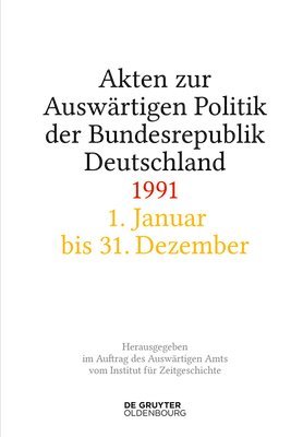 Andreas Wirsching, Stefan Creuzberger, Hélène Miard-Delacroix, Matthias Peter, Christoph Johannes Franzen, Tim Szatkowski - Akten Zur Auswärtigen Politik Der Bundesrepublik Deutschland 1991, Inbunden. Tillgänglighet: Tillfälligt slut