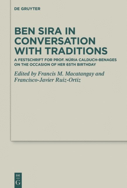 Francisco-Javier Ruiz-Ortiz, Francis M. Macatangay - Ben Sira in Conversation with Traditions, E-bok
