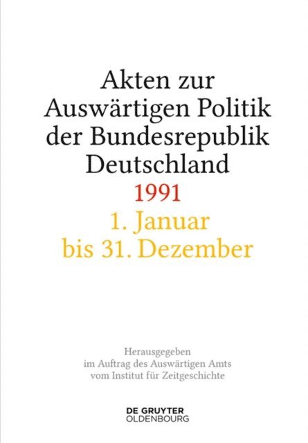 Tim Szatkowski, Christoph Johannes Franzen, Matthias Peter, Helene Miard-Delacroix, Stefan Creuzberger, Andreas Wirsching - Akten zur Auswärtigen Politik der Bundesrepublik Deutschland 1991, E-bok