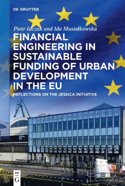 Ida Musialkowska, Piotr Idczak - Financial Engineering in Sustainable Funding of Urban Development in the EU, E-bok