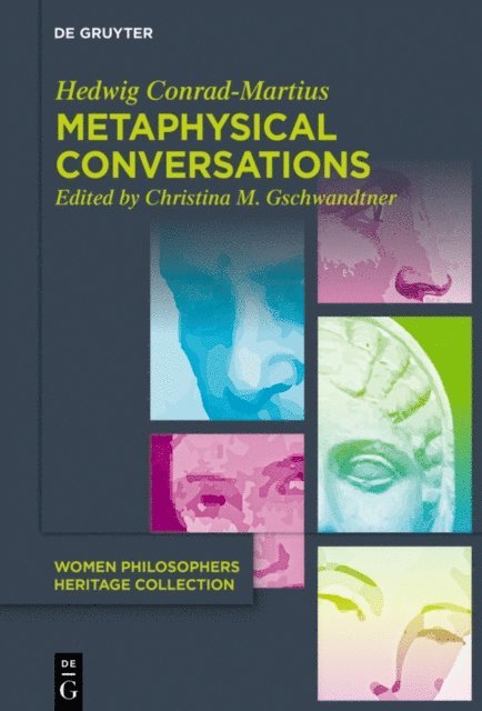Hedwig Conrad-Martius, Christina M. Gschwandtner - Metaphysical Conversations and Phenomenological Essays, E-bok