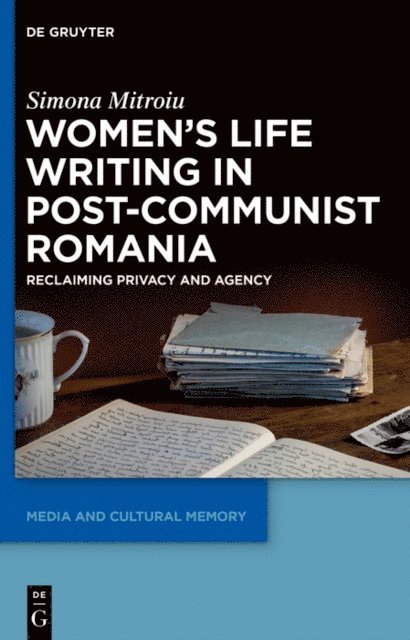 Simona Mitroiu - Women's Life Writing in Post-Communist Romania, E-bok
