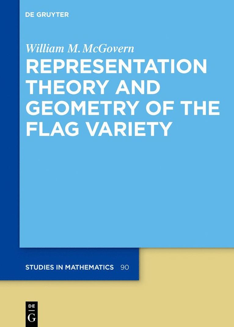 William M. McGovern - Representation Theory and Geometry of the Flag Variety, Inbunden