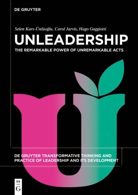 Hugo Gaggiotti, Carol Jarvis, Selen Kars-Unluoglu - Unleadership, E-bok