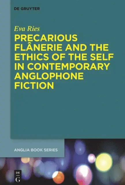 Eva Ries - Precarious Flanerie and the Ethics of the Self in Contemporary Anglophone Fiction, E-bok. Tillgänglighet: Lägg i varukorg