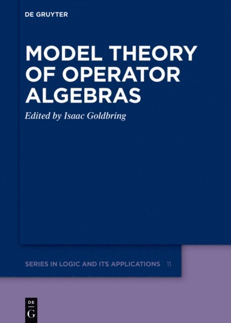 Isaac Goldbring - Model Theory of Operator Algebras, E-bok