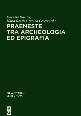 Marietta Horster, Maria Grazia Granino Cecere - Praeneste Tra Archeologia Ed Epigrafia, Inbunden. Tillgänglighet: Kommande