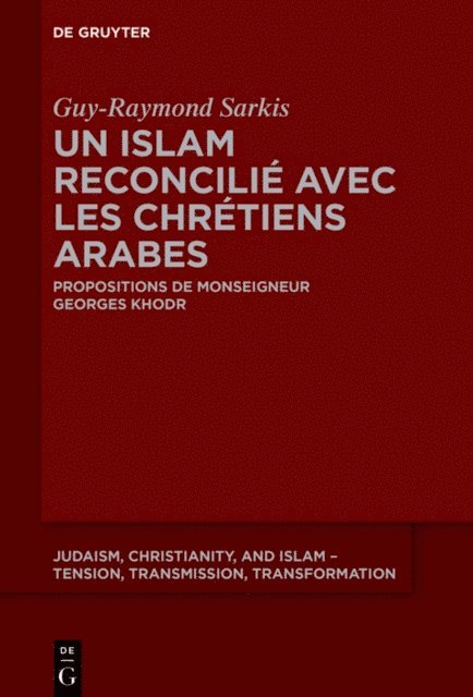 Guy-Raymond Sarkis - Un islam reconcilié avec les chrétiens arabes, E-bok