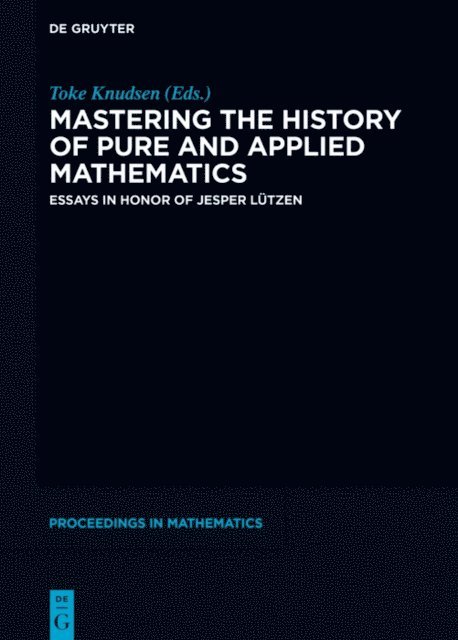 Jessica Carter, Toke Knudsen - Mastering the History of Pure and Applied Mathematics, E-bok