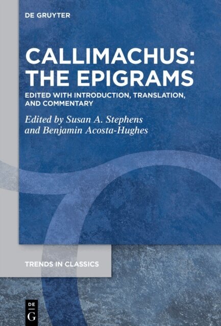 Benjamin Acosta-Hughes, Susan A. Stephens - Callimachus: The Epigrams, E-bok