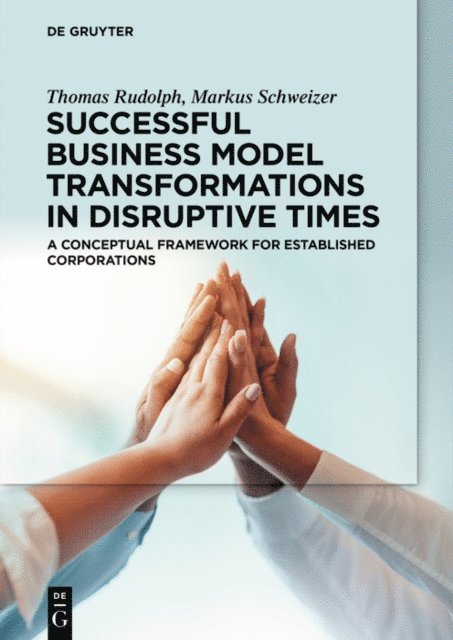 Markus Schweizer, Thomas Rudolph - Successful Business Model Transformations in Disruptive Times, E-bok